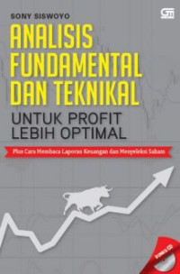 Analisis Fundamental dan teknikal : Untuk profit lebih optimal : Plus cara membaca laporan keuangan dan menyeleksi saham