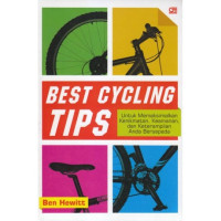 Best Cycling Tips: Untuk Memaksimalkan Kenikmatan, Keamanan, dan Keterampilan Anda Bersepeda