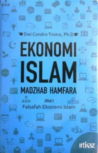 Ekonomi Islam Madzab Hamfara (Jilid 1: Falsafah Ekonomi Islam)