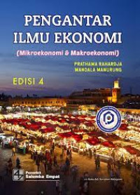 Pengantar Ilmu Ekonomi : Mikroekonomi dan Makroekonomi (Edisi 4)