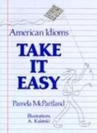 American Idioms take it easy Pamela McPartland