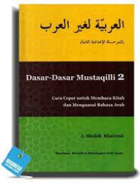 Dasar-dasar mustaqili 2 : cara cepat untuk membaca kitab dan menguasai bahasa arab