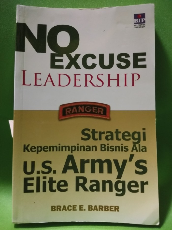 No Excuse Leadership Ranger : strategi kepemimpinan bisnis ala U,S, Army's elite ranger
