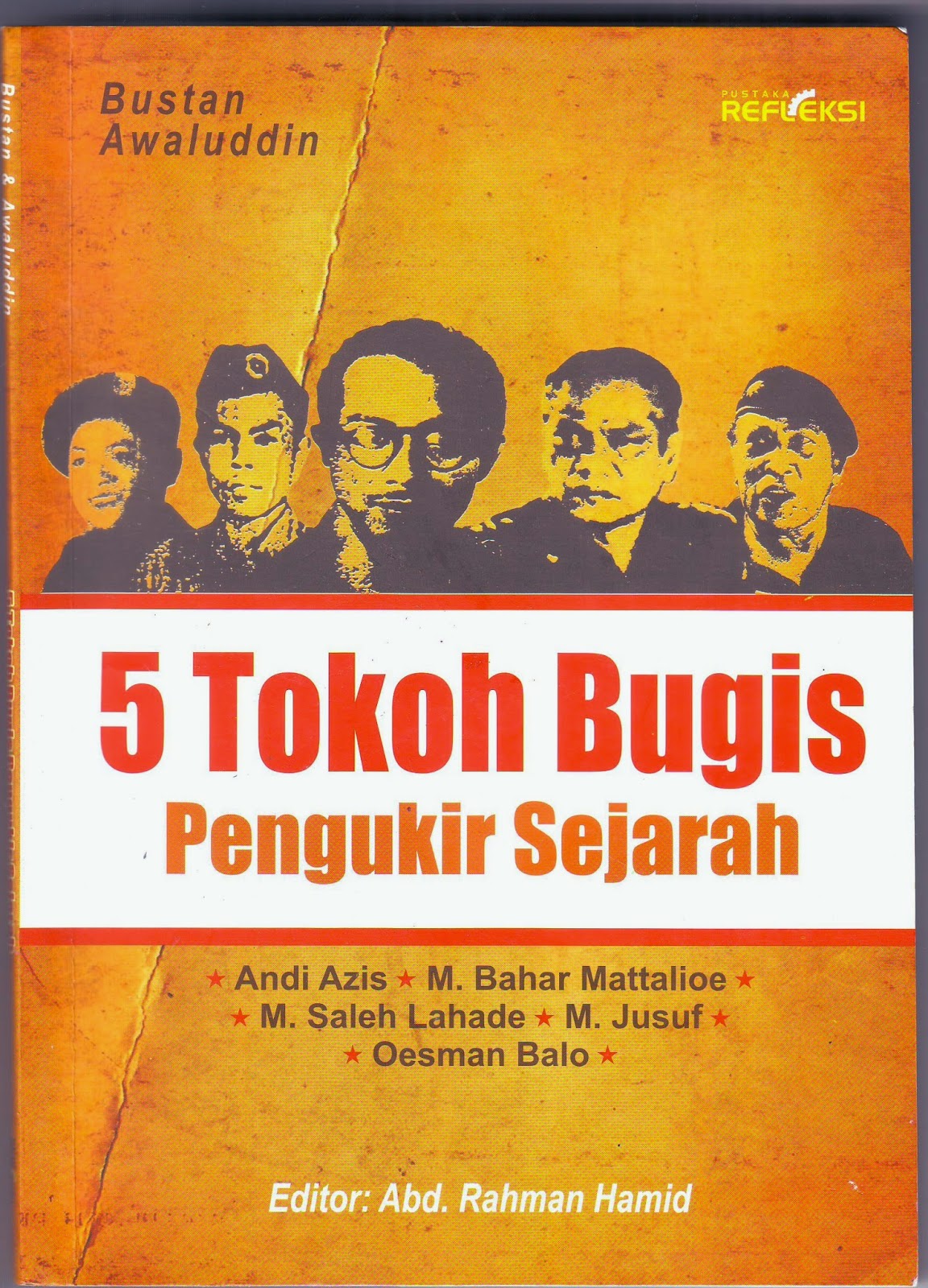 Lima tokoh Bugis pengukir sejarah : M. Bahar Mattalioe, M. Saleh Lahade, M. Jusuf, Oesman Balo, Andi Azis