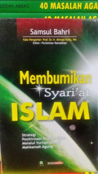Membumikan syariat islam: strategi positivisasi hukum islam melalui yurisprudensi mahkamah agung