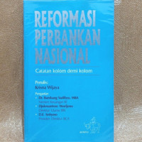 Reformasi perbankan nasional : catatan kolom demi kolom