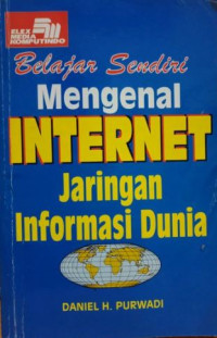 Belajar sendiri mengenal internet jaringan informasi dunia