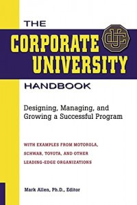 Image of The corporate university : handbook : designing, Managing, And Growing A Successful Program
