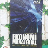 Ekonomi Manajerial : Konsep Terapan Bisnis