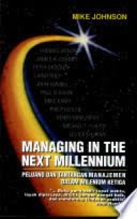 Managing in th enext millennium : peluang dan tantangan manajemen dalam milenium ketiga
