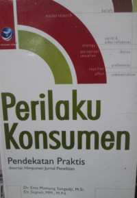 Perilaku konsumen : pendekatan praktis disertai Himpunan Jurnal Penelitian