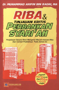 Riba dan Tinjauan Kritis Perbankan Syari'ah : Penjelasan Secara Rinci Mengenai Macam-Macam Riba dan Contoh Praktiknya Pada Zaman Ini