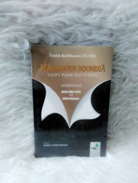 Membangun Indonesia tanpa pajak dan utang : membedah apbn 2005-2010 vs apbn khalifah