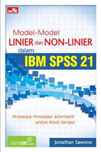 Model-model linier dan non linier dalam IBM SPSS 21 : Prosedur-Prosedur Alternatif untuk Riset Skripsi