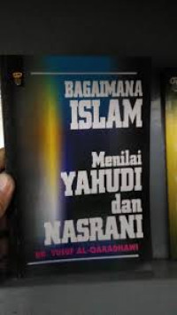Bagaimana Islam menilai Yahudi dan Nasrani