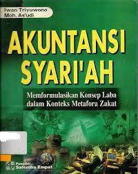 Akutansi Syariah: memformulasikan konsep laba dalam konteks metafora zakat