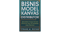 Bisnis model kanvas distributor : memetakan kinerja optimal distributor dan 30 kesalahan yang dilakukan