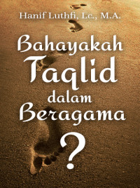 Bahayakah Taqlid Dalam Beragama?