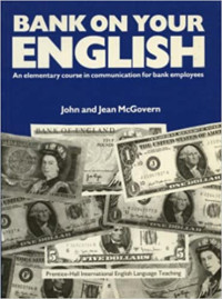 Bank on Your English: An elementary course in communication for bank employees