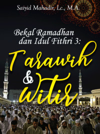 Bekal Ramadhan dan Idul Fithri (3): Tarawih dan Witir