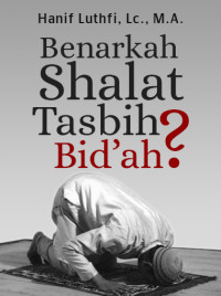 Benarkah Shalat Tasbih Itu Bidah?