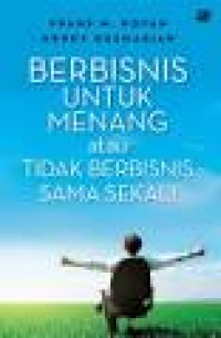 Berbisnis untuk Menang atau Tidak Berbisnis Sama Sekali