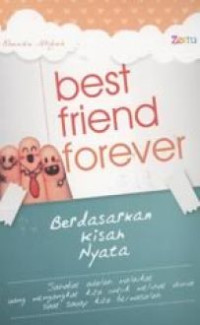Best Friend Forever : Berdasarkan Kisah Nyata