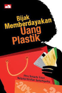 Bijak Memberdayakan Uang Plastik