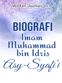 Biografi Imam Muhammad bin Idris Asy-Syafii