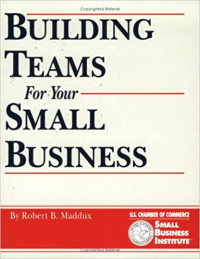 Building Teams for Your Small Business (Crisp Small Business Series)