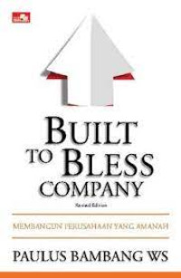 Built To Bless Company : Membangun Perusahaan Yang Amanah