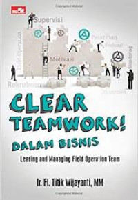 Clear Teamwork Dalam Bisnis : Leading And Managing Field Operation Team