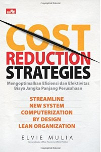 Cost Reduction Strategies - Mengoptimalkan Efisiensi dan Efektivitas Biaya Jangka Panjang Perusahaan
