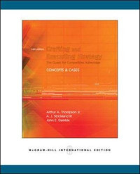 Crafting and Executing Strategy, the Quest for Competitive Advantage : concept and cases (14th Edition)