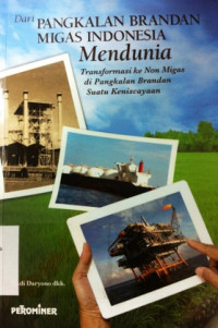 Dari Pangkalan Brandan Migas Indonesia Mendunia: transformasi ke non migas di Pangkalan Brandan suatu keniscayaanDari Pangkalan Brandan Migas Indonesia Mendunia: transformasi ke non migas di Pangkalan Brandan suatu keniscayaan