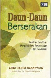 Daun-Daun Berserakan: Percikan pemikiran mengenai ilmu pengetahuan dan pendidikan