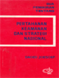 Dua pemikiran tentang ; Pertahanan keamanan dan strategi nasional