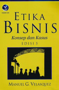 Etika Bisnis: Konsep dan Kasus (Edisi 5)