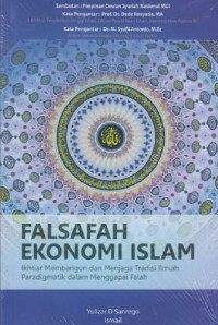 Falsafah ekonomi islam : ikhtiar membangun dan menjaga tradisi ilmiah paradigmatik dalam menggapai falah