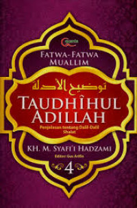 Fatwa-fatwa muallim : penjelasan tentang dalil-dalil shalat (Buku Ke 4)