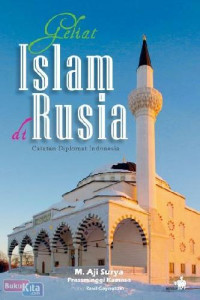 Geliat Islam Di Rusia: Catatan Diplomat Indonesia
