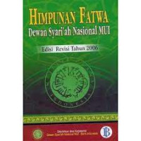Himpunan Fatwa : Dewan Syariah Nasional MUI Edisi Revisi Tahun 2006