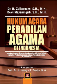 Hukum Acara Peradilan Agama di Indonesia : Lengkap dengan sejarah dan kontribusi sistem hukum terhadap perkembangan lembaga peradilan agama di Indonesia