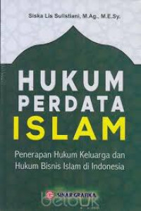 Hukum Perdata Islam ; Penerapan Hukum Keluarga Dan Hukum Bisnis Islam Di Indonesia