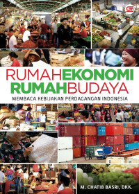 Rumah ekonomi rumah budaya : membaca kebijakan perdagangan indonesia