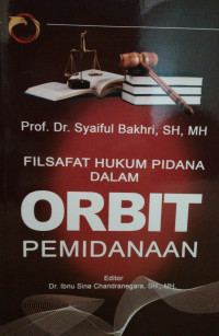 Filsafat Hukum Pidana Dalam Orbit Pemidanaan