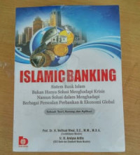 Islamic Banking : sistem bank islam bukan hanya solusi menghadapi krisis namun solusi dalam menghadapi berbagai persoalan perbankan dan ekonomi global