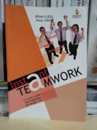 Instant teamwork : 72 cara instan meningkatkan semangat tim