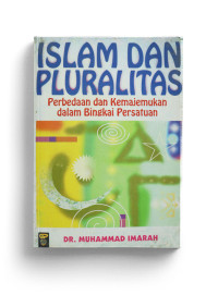 Islam dan pluralitas : Perbedaan dan Kamajemukan dalam Bingkai Persatuan