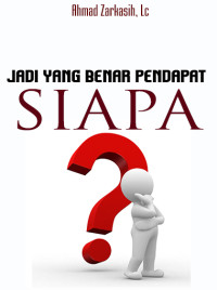 Jadi Yang Benar Pendapat Siapa?